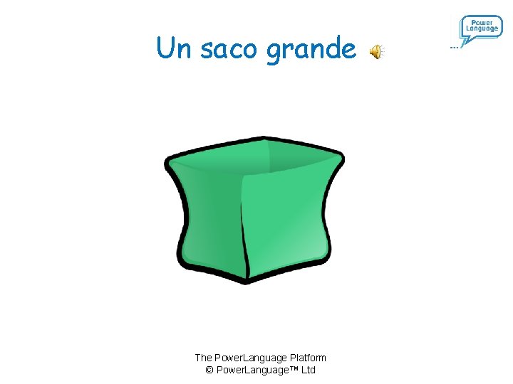 Un saco grande The Power. Language Platform © Power. Language™ Ltd 