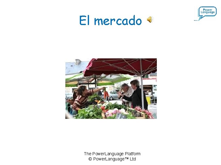 El mercado The Power. Language Platform © Power. Language™ Ltd 