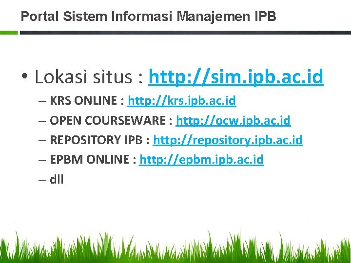 Portal Sistem Informasi Manajemen IPB • Lokasi situs : http: //sim. ipb. ac. id