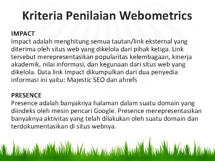 Kriteria Penilaian Webometrics IMPACT Impact adalah menghitung semua tautan/link eksternal yang diterima oleh situs