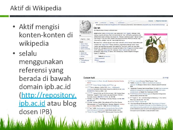 Aktif di Wikipedia • Aktif mengisi konten-konten di wikipedia • selalu menggunakan referensi yang