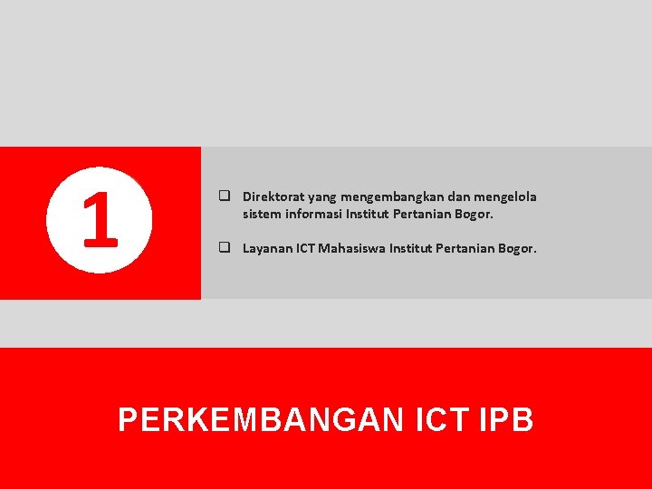 1 q Direktorat yang mengembangkan dan mengelola sistem informasi Institut Pertanian Bogor. q Layanan