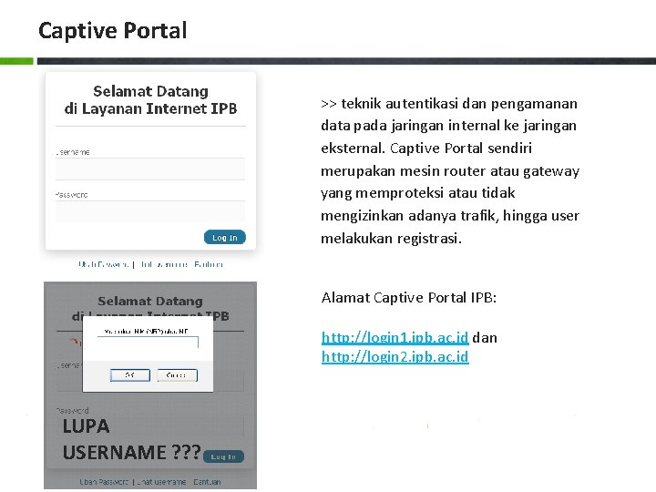 Captive Portal >> teknik autentikasi dan pengamanan data pada jaringan internal ke jaringan eksternal.