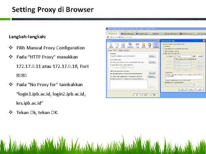 Setting Proxy di Browser Langkah-langkah: v Pilih Manual Proxy Configuration v Pada “HTTP Proxy”