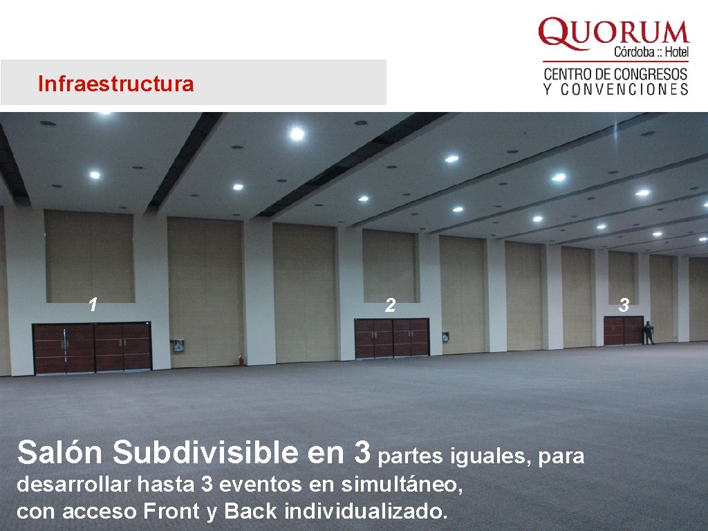 Infraestructura 1 2 Salón Subdivisible en 3 partes iguales, para desarrollar hasta 3 eventos