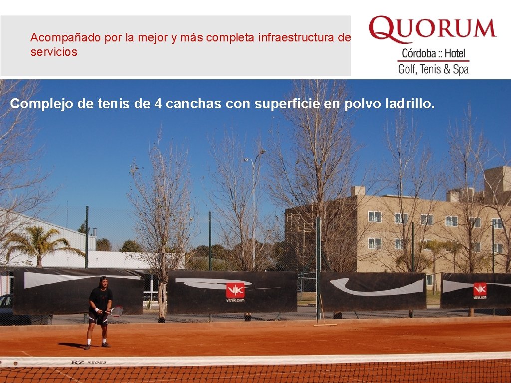 Acompañado por la mejor y más completa infraestructura de servicios Complejo de tenis de