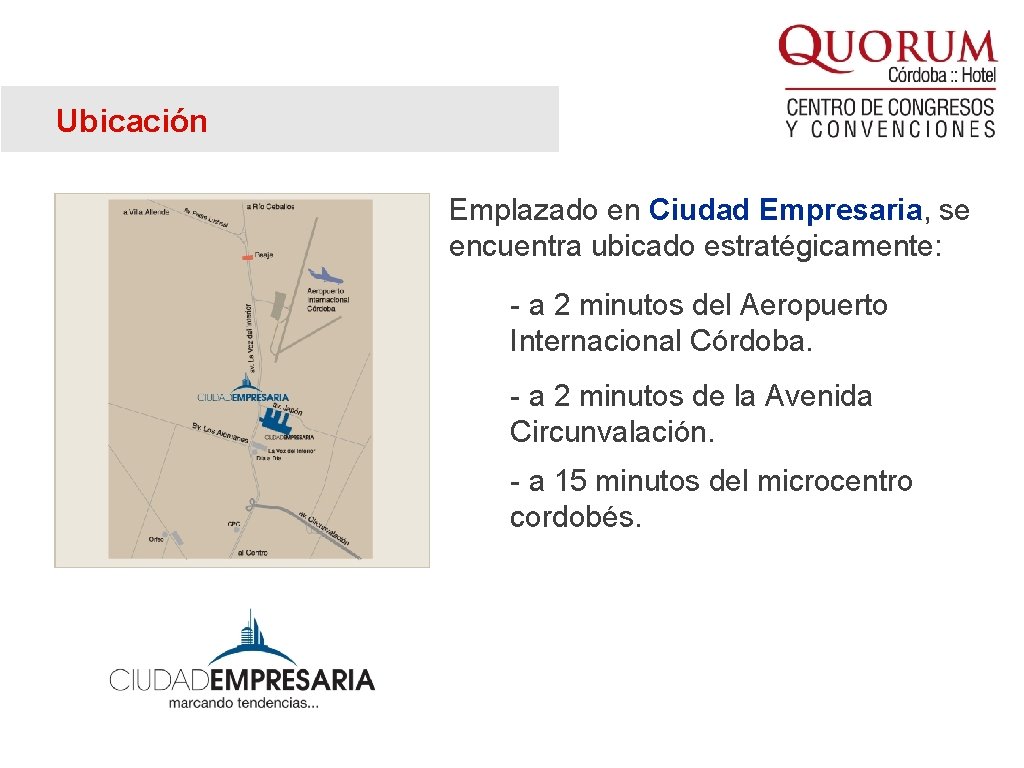 Ubicación Emplazado en Ciudad Empresaria, se encuentra ubicado estratégicamente: - a 2 minutos del