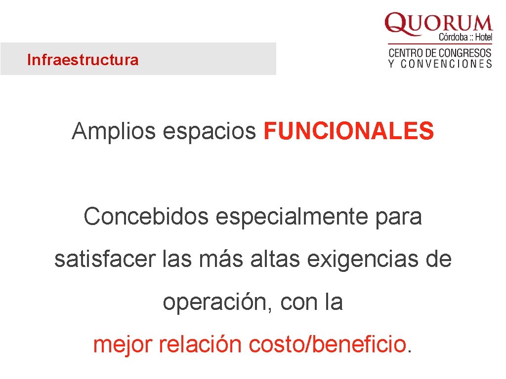 Infraestructura Amplios espacios FUNCIONALES Concebidos especialmente para satisfacer las más altas exigencias de operación,