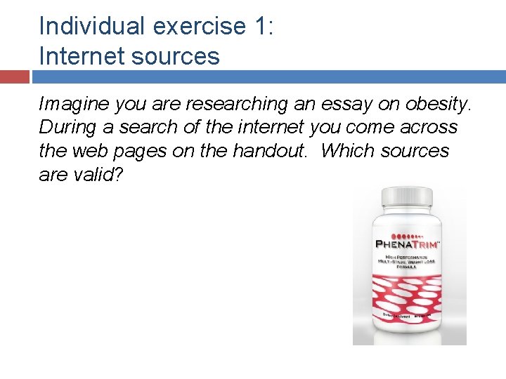 Individual exercise 1: Internet sources Imagine you are researching an essay on obesity. During