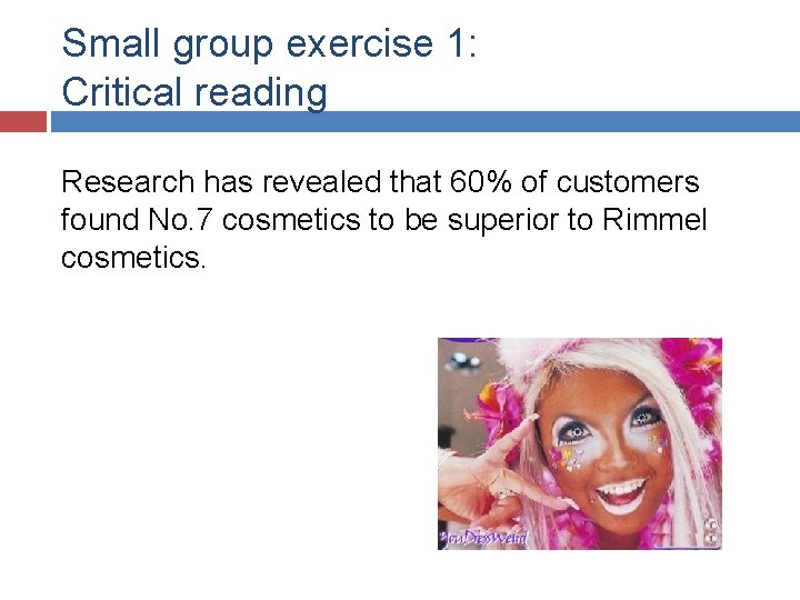 Small group exercise 1: Critical reading Research has revealed that 60% of customers found