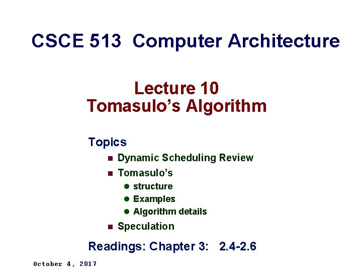 CSCE 513 Computer Architecture Lecture 10 Tomasulo’s Algorithm Topics n Dynamic Scheduling Review n