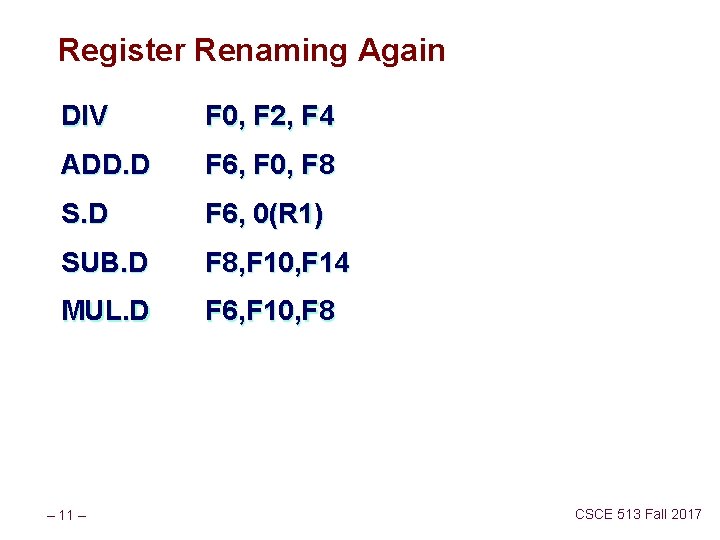 Register Renaming Again DIV F 0, F 2, F 4 ADD. D F 6,
