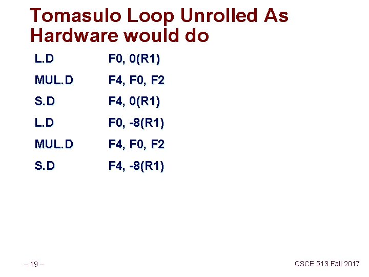 Tomasulo Loop Unrolled As Hardware would do L. D F 0, 0(R 1) MUL.
