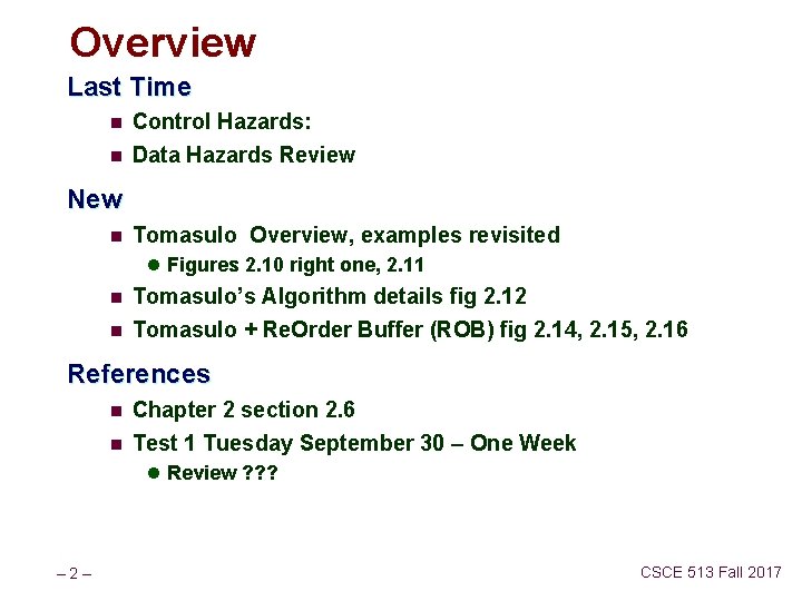 Overview Last Time n Control Hazards: n Data Hazards Review New n Tomasulo Overview,