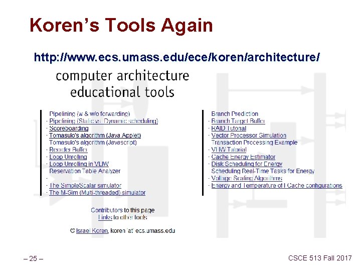 Koren’s Tools Again http: //www. ecs. umass. edu/ece/koren/architecture/ – 25 – CSCE 513 Fall