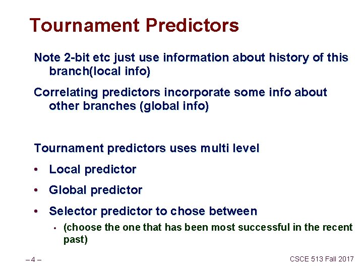 Tournament Predictors Note 2 -bit etc just use information about history of this branch(local