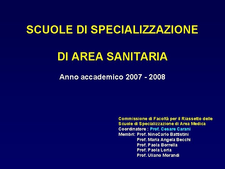 SCUOLE DI SPECIALIZZAZIONE DI AREA SANITARIA Anno accademico 2007 - 2008 Commissione di Facoltà