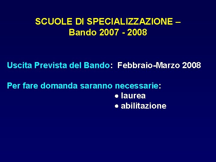 SCUOLE DI SPECIALIZZAZIONE – Bando 2007 - 2008 Uscita Prevista del Bando: Febbraio-Marzo 2008