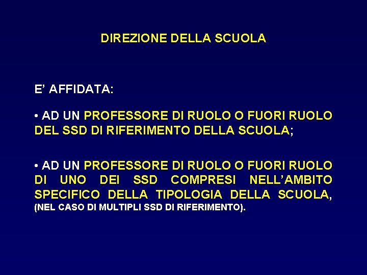 DIREZIONE DELLA SCUOLA E’ AFFIDATA: • AD UN PROFESSORE DI RUOLO O FUORI RUOLO