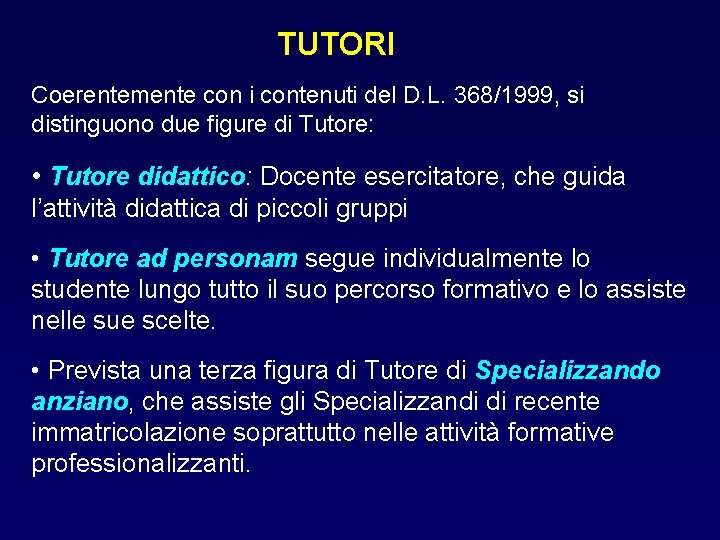 TUTORI Coerentemente con i contenuti del D. L. 368/1999, si distinguono due figure di