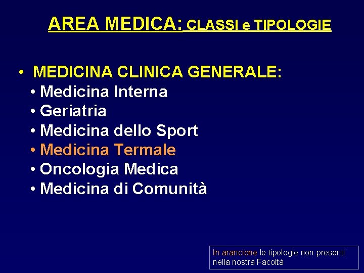 AREA MEDICA: CLASSI e TIPOLOGIE • MEDICINA CLINICA GENERALE: • Medicina Interna • Geriatria