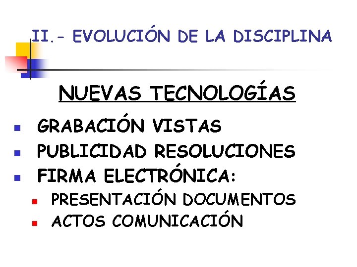 II. - EVOLUCIÓN DE LA DISCIPLINA NUEVAS TECNOLOGÍAS n n n GRABACIÓN VISTAS PUBLICIDAD