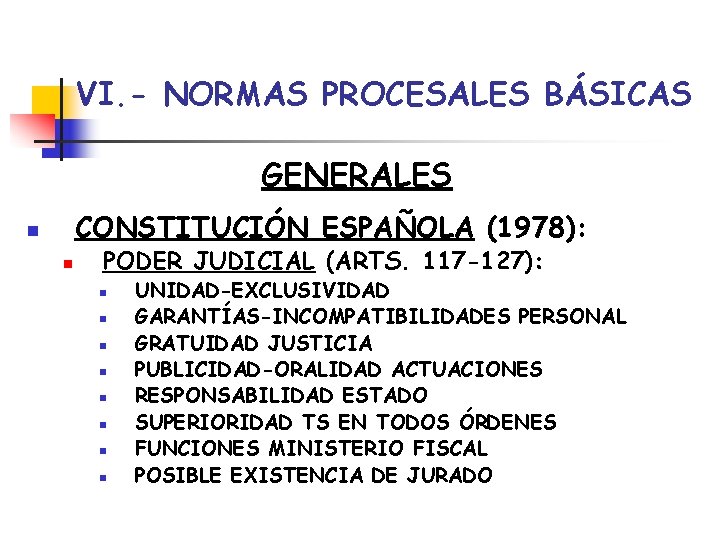 VI. - NORMAS PROCESALES BÁSICAS GENERALES CONSTITUCIÓN ESPAÑOLA (1978): n n PODER JUDICIAL (ARTS.