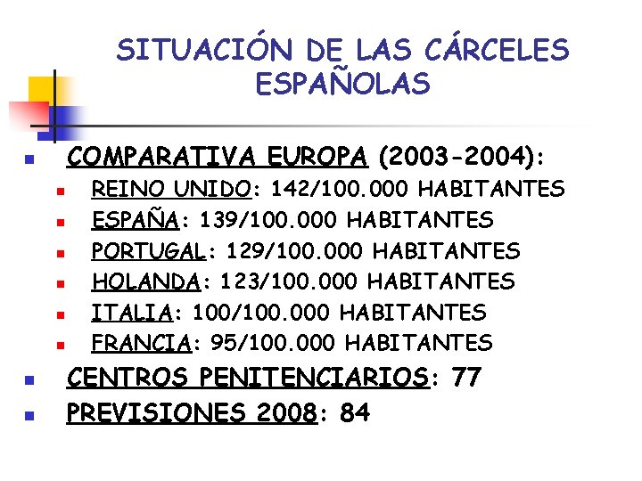 SITUACIÓN DE LAS CÁRCELES ESPAÑOLAS COMPARATIVA EUROPA (2003 -2004): n n n n n