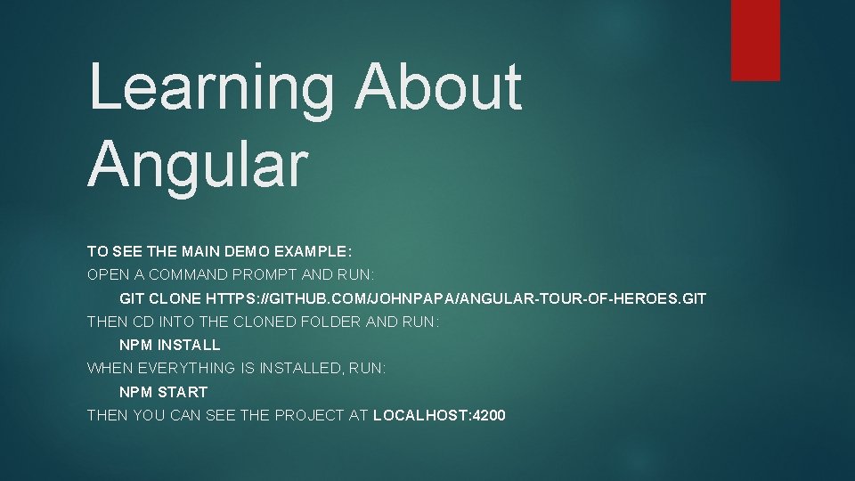 Learning About Angular TO SEE THE MAIN DEMO EXAMPLE: OPEN A COMMAND PROMPT AND