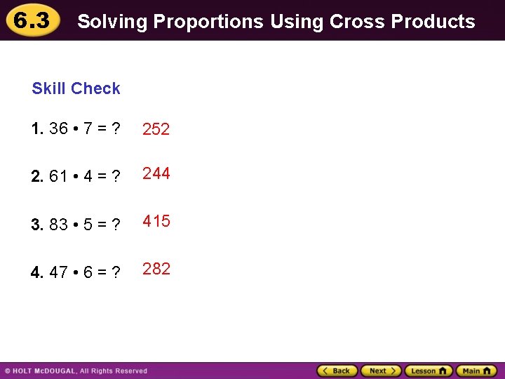 6. 3 Solving Proportions Using Cross Products Skill Check 1. 36 • 7 =