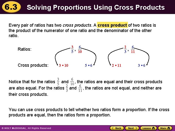 6. 3 Solving Proportions Using Cross Products Every pair of ratios has two cross