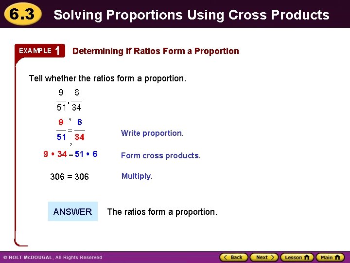 6. 3 Solving Proportions Using Cross Products EXAMPLE 1 Determining if Ratios Form a