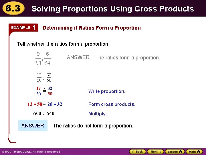 6. 3 Solving Proportions Using Cross Products EXAMPLE 1 Determining if Ratios Form a