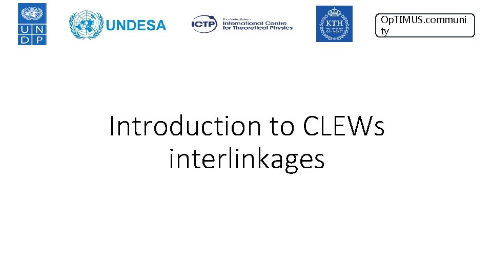 Op. TIMUS. communi ty Introduction to CLEWs interlinkages 