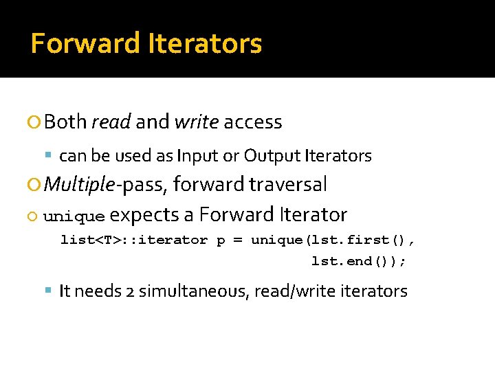 Forward Iterators Both read and write access can be used as Input or Output