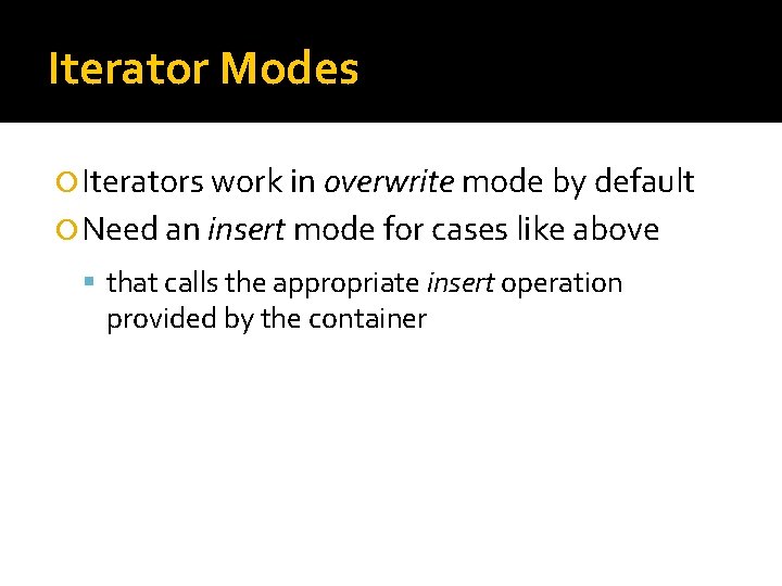 Iterator Modes Iterators work in overwrite mode by default Need an insert mode for