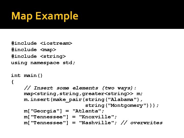 Map Example #include <iostream> #include <map> #include <string> using namespace std; int main() {