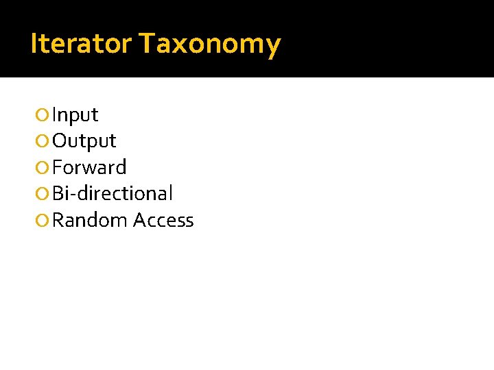 Iterator Taxonomy Input Output Forward Bi-directional Random Access 