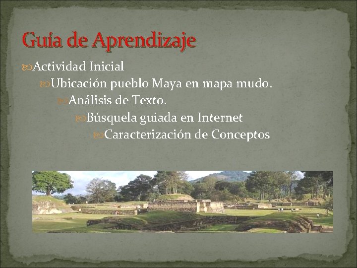 Guía de Aprendizaje Actividad Inicial Ubicación pueblo Maya en mapa mudo. Análisis de Texto.