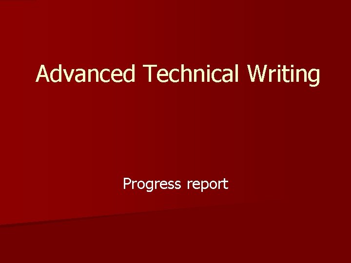 Advanced Technical Writing Progress report 