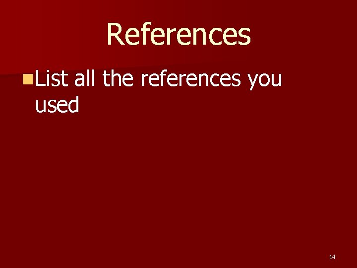 References n. List all the references you used 14 