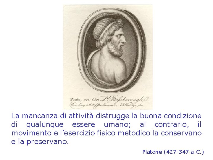 La mancanza di attività distrugge la buona condizione di qualunque essere umano; al contrario,