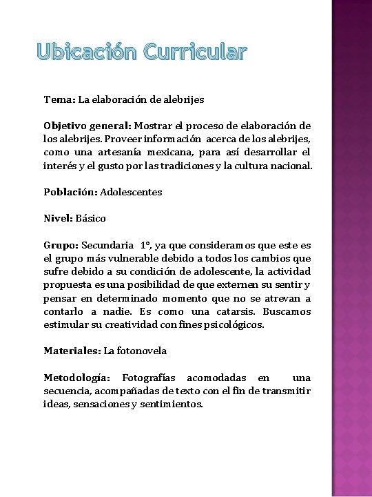 Ubicación Curricular Tema: La elaboración de alebrijes Objetivo general: Mostrar el proceso de elaboración