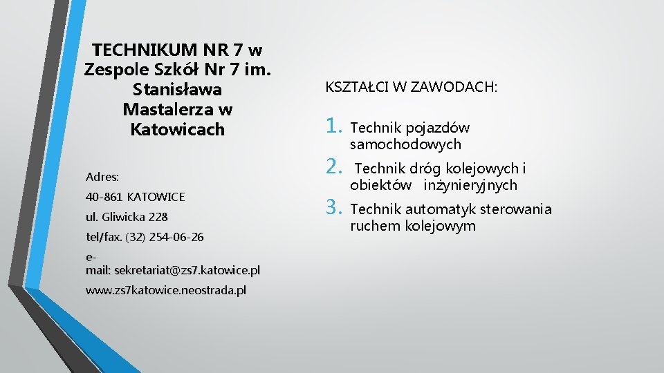 TECHNIKUM NR 7 w Zespole Szkół Nr 7 im. Stanisława Mastalerza w Katowicach Adres: