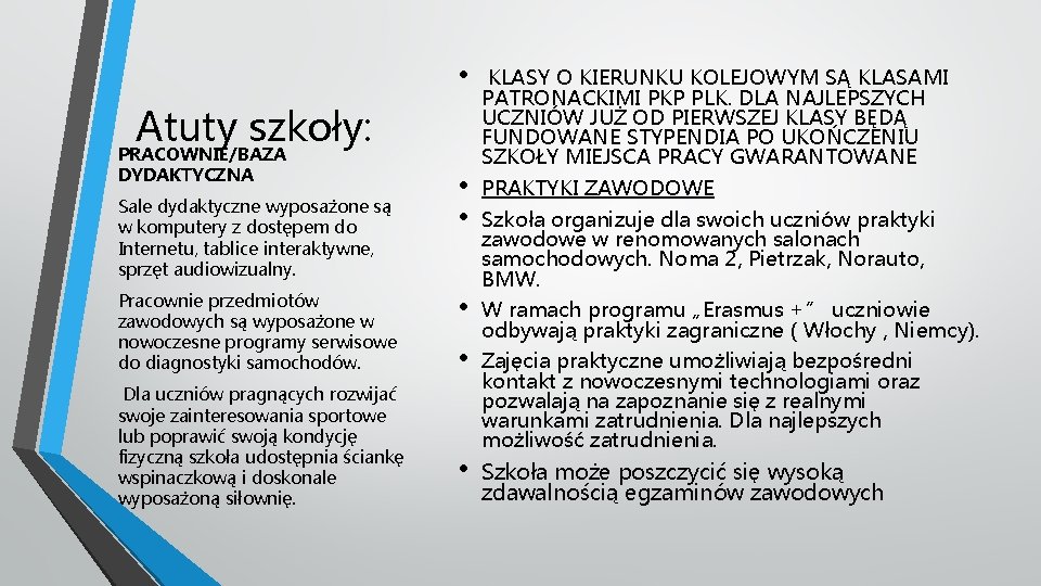  • Atuty szkoły: PRACOWNIE/BAZA DYDAKTYCZNA Sale dydaktyczne wyposażone są w komputery z dostępem