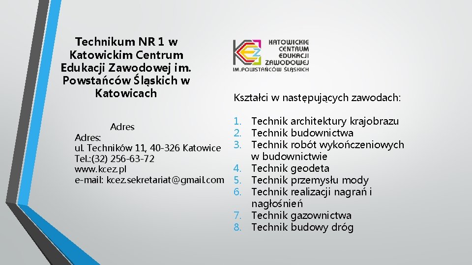 Technikum NR 1 w Katowickim Centrum Edukacji Zawodowej im. Powstańców Śląskich w Katowicach Kształci