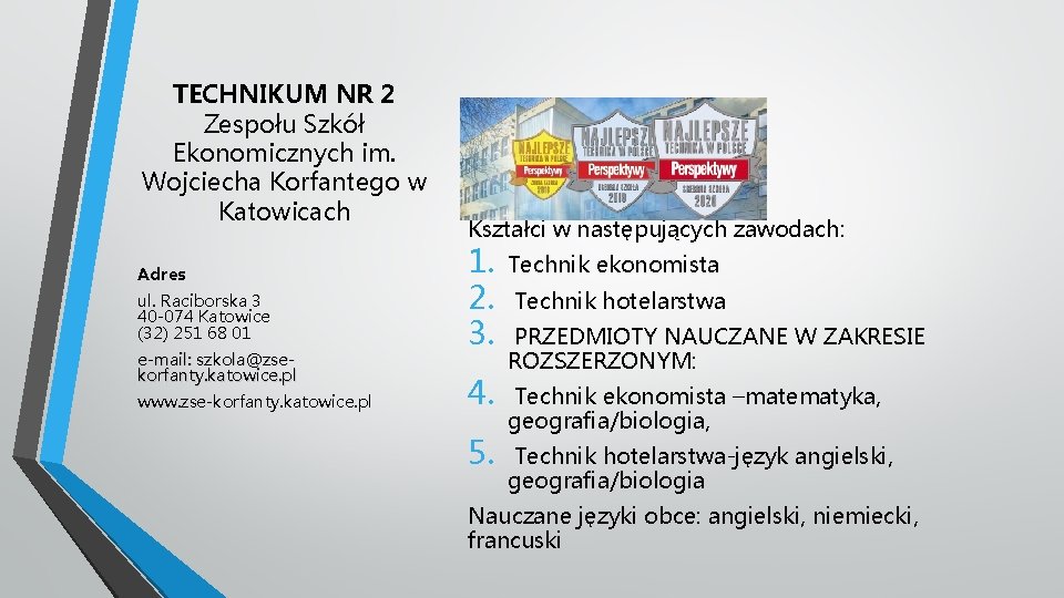 TECHNIKUM NR 2 Zespołu Szkół Ekonomicznych im. Wojciecha Korfantego w Katowicach Adres ul. Raciborska