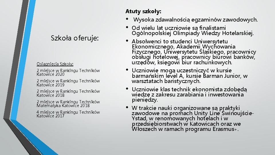 Atuty szkoły: • • Szkoła oferuje: Osiągnięcia Szkoły: 2 miejsce w Rankingu Techników Katowice