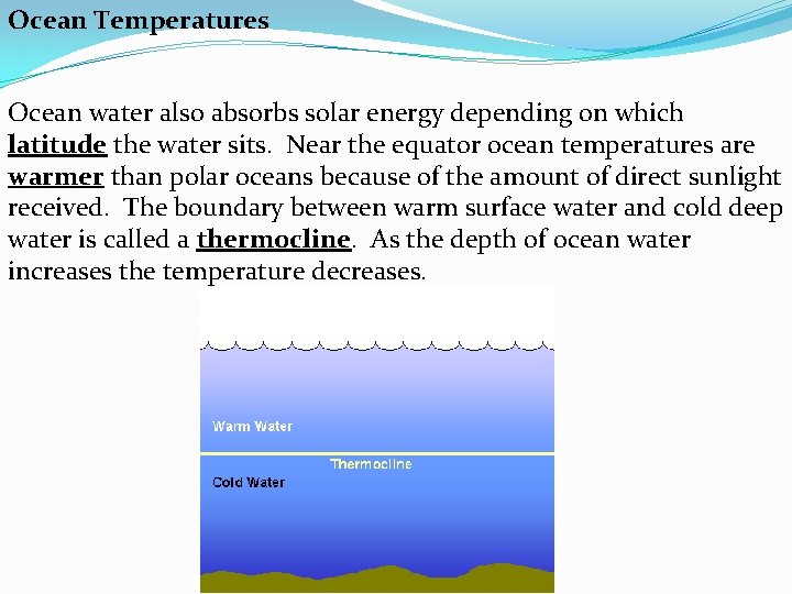Ocean Temperatures Ocean water also absorbs solar energy depending on which latitude the water