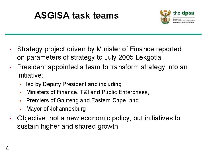 ASGISA task teams § § Strategy project driven by Minister of Finance reported on ASGISA task teams § § Strategy project driven by Minister of Finance reported on